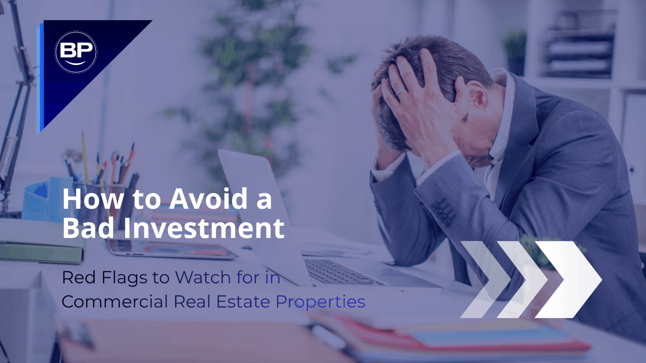 How to Avoid a Bad Investment: Red Flags to Watch for in Commercial Real Estate Properties